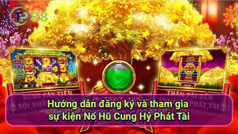 huong-dan-dang-ky-va-tham-gia-su-kien-no-hu-cung-hy-phat-tai