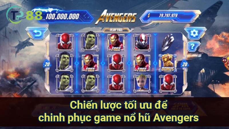 chien-luoc-toi-uu-de-chinh-phuc-game-no-hu-avengers